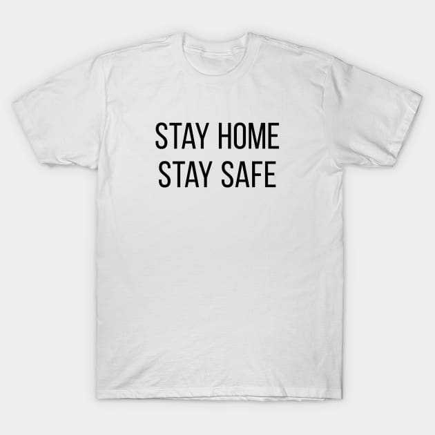 Stay Home Stay Safe T-Shirt by Gorskiy